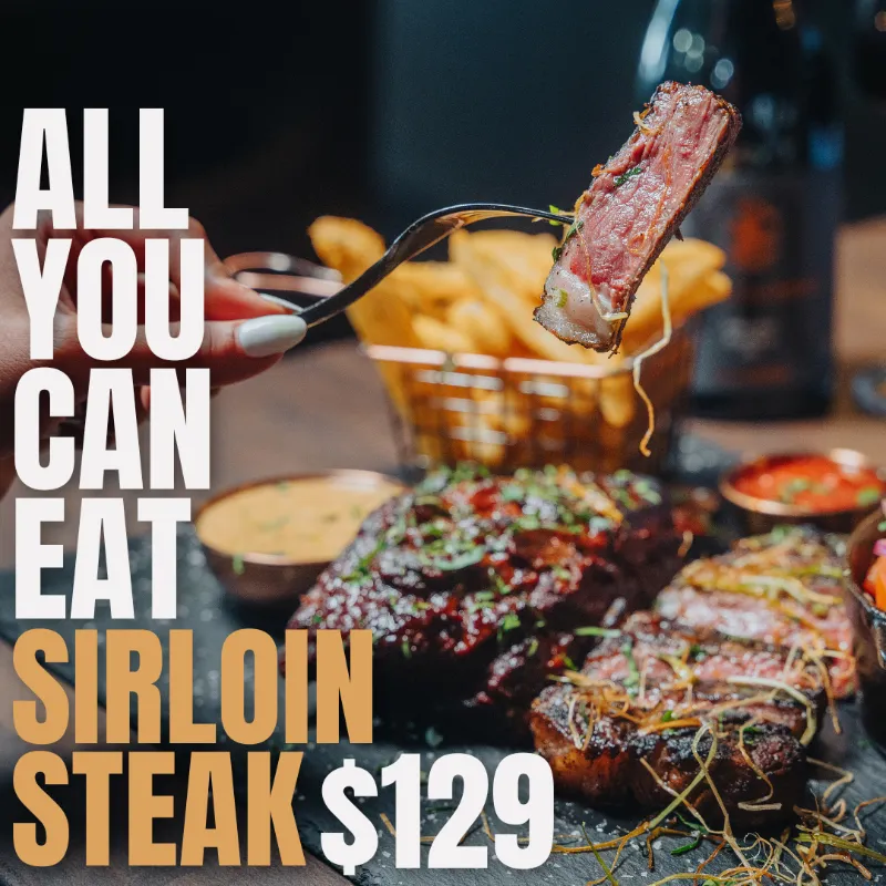 All You Can Eat Sirloin Steak - $129 per person