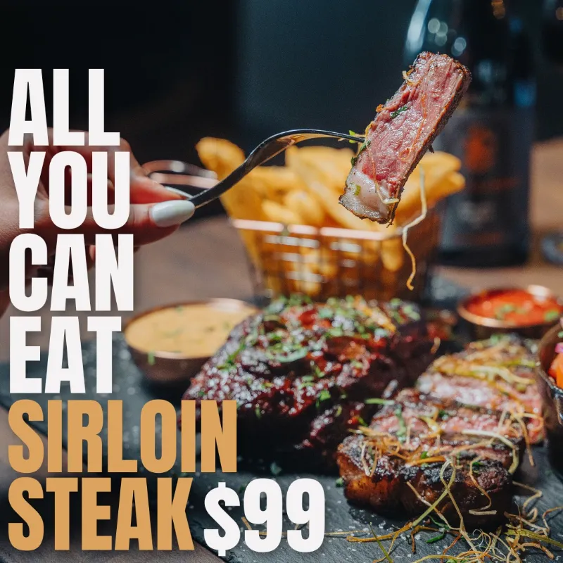 All You Can Eat Sirloin Steak - $99 per person